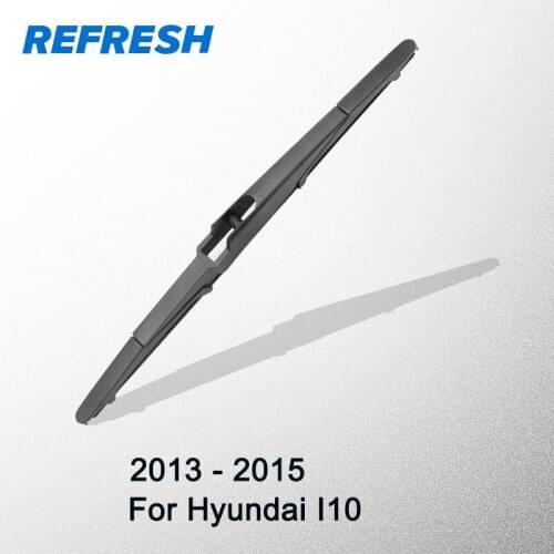 REFRESH Rear Wiper Blade for Hyundai I10 2013 2014 2015