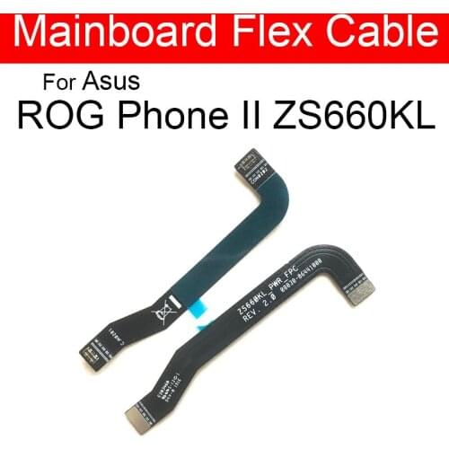 LCD Display MianBoard Flex Cable For ASUS ROG Phone II 2 Phone2 ZS660KL Mian Board motherboard Flex ribbon Cable replacement