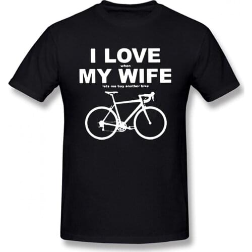 I Love When My Wife Lets Me Buy Another Bike T-Shirts Funny Summer New T Shirts O-Neck Mens Short Sleeve Tees Cotton