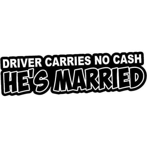 17.3cm*5.2cm Funny Driver Carries No Cash Hes Married Motorcycle Vinyl Car Sticker Decal