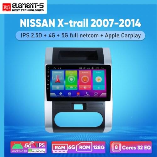 ELEMENT-5 10" 6G+128G Android 10 4G 5G WIFI RDS DSP Car Radio For NISSAN X-trail 2007-2014, Navigation GPS HiFi