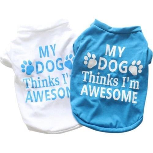 Puppy Spring Summer T-shirt Pet Print Short Sleeves T-shirt For Small And Medium Dogs My Dogs Thinks I Am Awesome Clothes