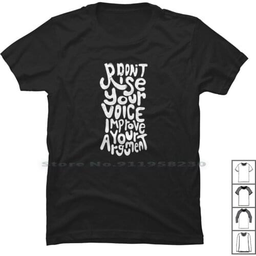 Don't Rise Your Voice , Improve Your Argument T Shirt 100% Cotton Cartoon Improve Voice Movie Comic Your Rise Game You Pro Ice