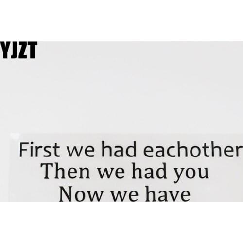 YJZT 17.2CM*4.8CM Funny First we had eachother Then we had you Now we have Car Vinyl Decal 13D-0048