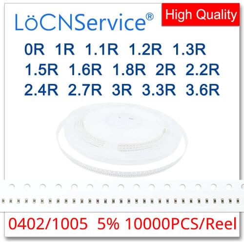 LoCNService 0402 J 5% 10000pcs 0R 1R 1.1R 1.2R 1.3R 1.5R 1.6R 1.8R 2R 2.2R 2.4R 2.7R 3R 3.3R 3.6R smd 1005 resistor 1R1 1R2 OHM