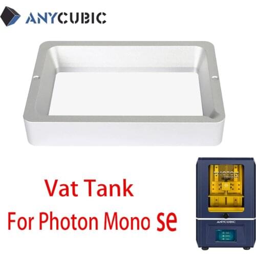ANYCUBIC Photon Mono SE UV Resin Vat Tank 3D accessories Material Rack For 3д принтер 3d printer