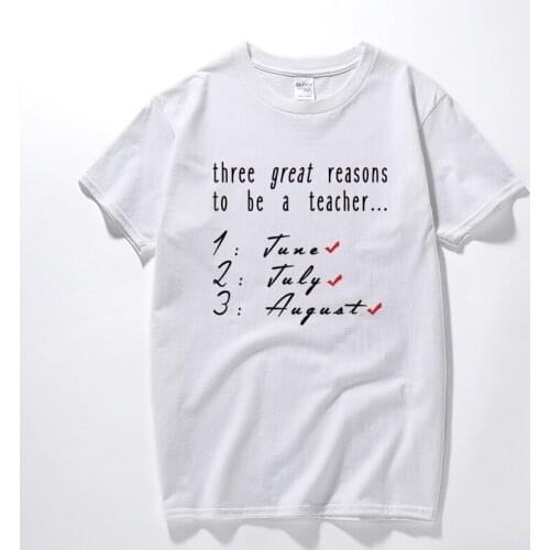 Three Reasons To Be A Teacher T-Shirt 100% Premium Cotton School Tops Fashion Short Sleeve T shirt Camisetas Hombre Streetwear