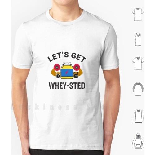 Lets Get Whey-Sted ? Sport ? Motivation ? Health ? Gift T Shirt DIY Cotton Big Size 6xl Motivation Powerlifting Bodybuilding
