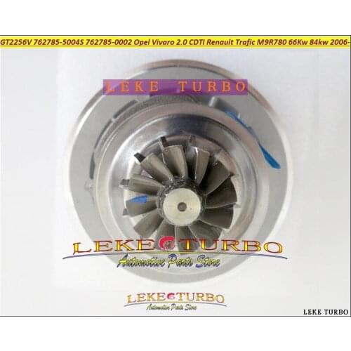 Turbo Cartridge CHRA Core GT2256V 762785 762785-5004S 762785-0003 762785-0002 For Opel Vivaro 2.0 CDTI For Renault Trafic M9R780