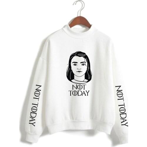 The Film Print Arya Stark Not Today Sweatshirts High collar Sweatshirt Men/Women Cotton Not Today Hoodie White Simple Streetwear