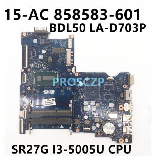 For HP 15-AC Laptop motherboard 858583-001 858583-601 858583-501 BDL50 LA-D703P with SR27G I3-5005U CPU 100% working well