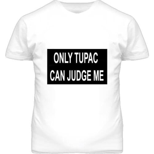 Only Tupac Can Judge Me Print Women Tshirts Cotton Casual Funny t Shirt For Lady Top Tee Hipster Drop Ship White H-56