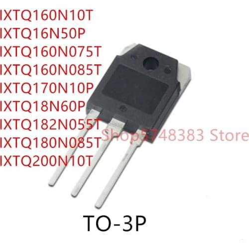 10PCS IXTQ160N10T IXTQ16N50P IXTQ160N075T IXTQ160N085T IXTQ170N10P IXTQ18N60P IXTQ182N055T IXTQ180N085T IXTQ200N10T TO-3P