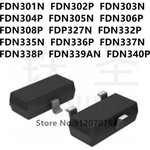 100PCS FDN301N FDN302P FDN303N FDN304P FDN305N FDN306P FDN308P FDP327N FDN332P FDN335N FDN336P FDN337N FDN338P FDN339AN FDN340P