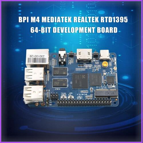 Banana Pi BPI M4 MediaTek Realtek RTD1395 64-bit development board, 1G / 2G optional