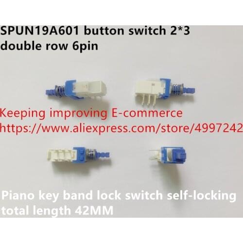 Original new 100% SPUN19A601 button switch 2*3 double row 6pin piano key band lock switch self-locking total length 42MM