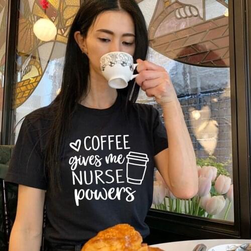 Coffee Gives Me Nurse Powers Print Women Graphic T Shirts Harajuku Aesthetic Clothes T-shirt Female Tee Tops Camisetas Mujer