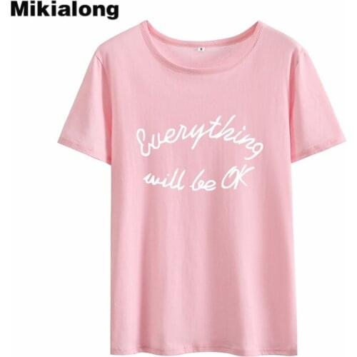 MIkialong Everything Will Be Ok Harajuku Women Tshirt 2018 Summer Short Sleeve O-neck Tee Shirt Femme Black White Funny T Shirts