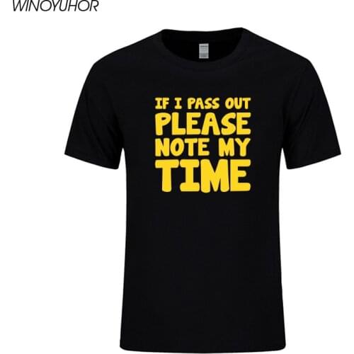 If I Pass Out Please Note My Time Letters Print T Shirts Men Funny Casual Short Sleeve Cotton T-shirts Joke Tops Tees