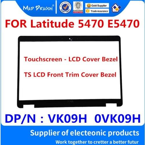 MAD DRAGON Brand laptop LCD Front Bezel Frame Cover For Dell Latitude 5470 E5470 LCD Cover Bezel Touchscreen - TS - VK09H 0VK09H
