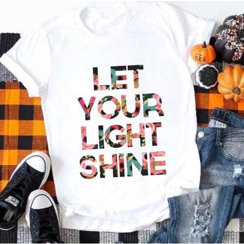 Women 2020 Summer LET YOUR LIGHT SHINE Letter Flower Fashion Lady T-shirts Top T Shirt Ladies Womens Graphic Female Tee Tshirt
