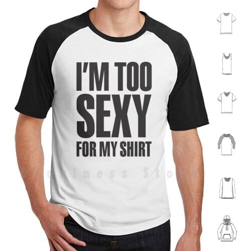 I'm Too Sexy For My Shirt T Shirt Print 100% Cotton New Cool Tee Im Too Sexy My Fred Right Said Retro Catwalk 90s Model