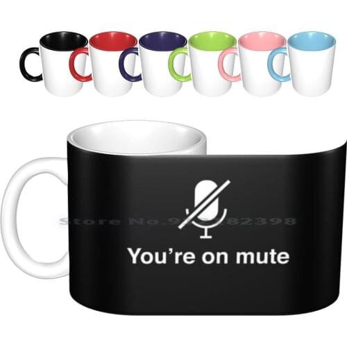 You're On Mute-Dark Ceramic Mugs Coffee Cups Milk Tea Mug Funny Mute Video Calls Meeting Teams Slack Zoom Muted Video Work Wfh