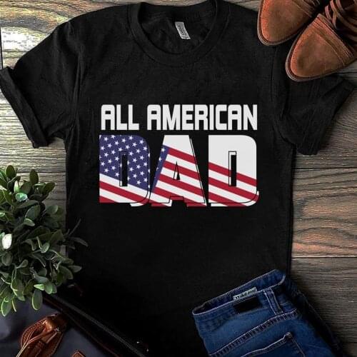 All American Dad 4th of july American Flag Fathers Day best gift Retro T-Shirt 100% cotton Short Sleeve 100%Cotton Top Tee y2k