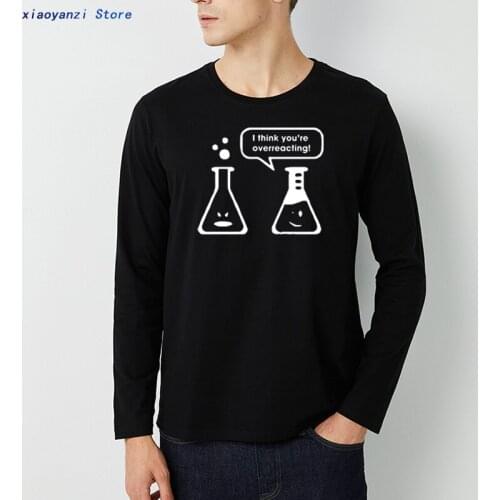 100% Cotton long sleeve t shirts I Think You're Overreacting Chemistry Bottle Unique Pattern Black Soft Breathable T-shirt