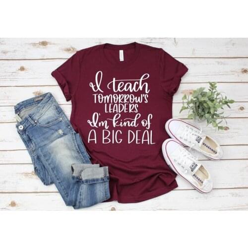 Teacher Shirts, I Teach Tomorrows Leaders, I'm Kind Of A Big Deal, Positive Teacher Tee, Teacher Team Shirts, Gift O502