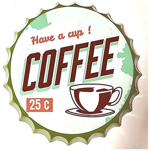 Tin Sign Bottle Cap Metal Tin Sign Have A Cup Coffee , Round Metal Signs for Home and Kitchen Bar Cafe Gas Station Garage Retro