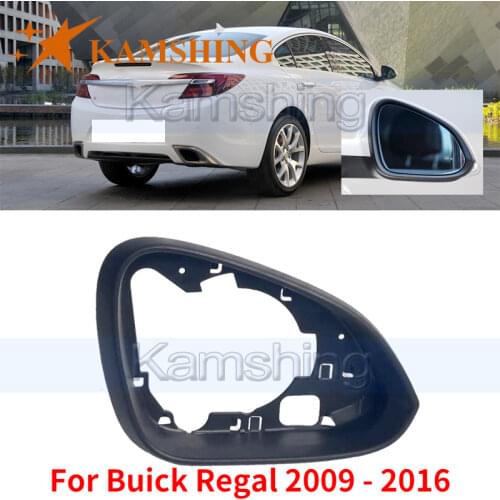 Kamshing For Buick Regal 2009 2010 2011 2012 2013 2014 2015 2016 Car Outside Rear View Mirror Frame Cover Housing Mirror Shell