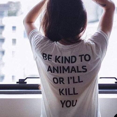 Summer Short Sleev Animal Rights Shirt Ladies Vegan Shirt Women Be Kind To Animals or I'll Kill You T Shirt