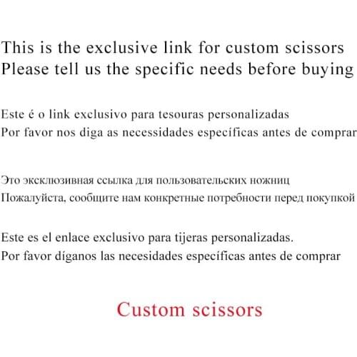This is the exclusive link for custom scissors Please tell us the specific needs before buying