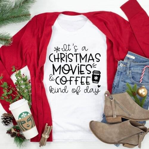 Its A Christmas Movies & Coffee Kind Of Day T-shirt Cute Women Holiday Gift Tshirt Funny Winter Short Sleeve Graphic Tees Tops