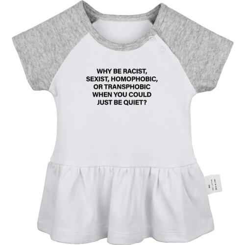 Why Be Racist When You Could Just Be Quiet Pierce the Veil Design Newborn Baby Girls Dresses Toddler Infant Cotton Clothes