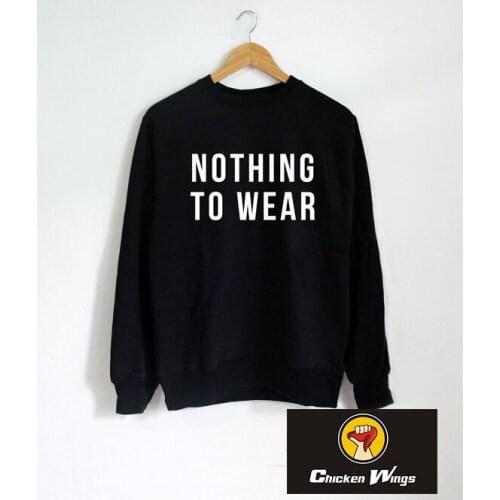 Nothing to Wear Sweatshirt Funny Long Sleeve Crewneck Sweatshirts Fashion Hipster Unisex Sweatshirts tumblr Pinterest-E031