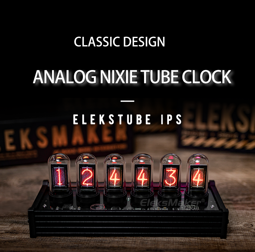 EleksMaker EleksTube IPS 6-Bit IPS Retro Glows Analog Nixie Tube elekstube clock