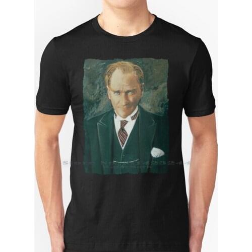 Ataturk Oil Painting T Shirt 100% Pure Cotton Atatürk Ataturk Turk Türk Mustafa Kemal Mustapha Kamal Gazi Ghazi Leader Turkey
