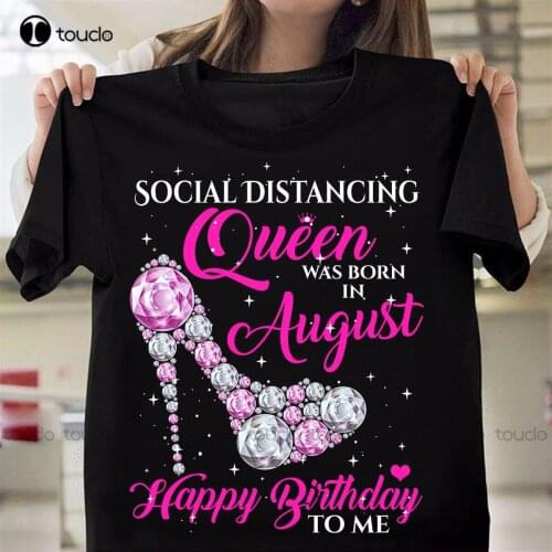 Social Distancing Queen Was Born In August Happy Birthday To Me Giftt-Shirt baseball shirt women