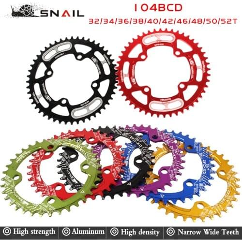 SNAIL Round Wide Chain Ring MTB Mountain Bike Bicycle 104BCD 32T 34/36/38/40/42/44/46/48/50/52T Crankset Tooth Plate PartsNarrow