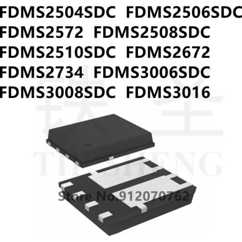 10PCS/LOT FDMS2504SDC FDMS2506SDC FDMS2572 FDMS2508SDC FDMS2510SDC FDMS2672 FDMS2734 FDMS3006SDC FDMS3008SDC FDMS3016 QFN IC