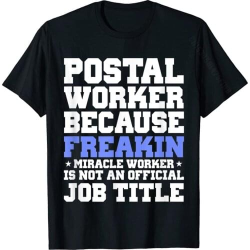 Postal Worker Miracle Worker Funny Mailman Post Office T-Shirt T Shirts Printed Cheap Cotton Tops T Shirt Birthday For Men