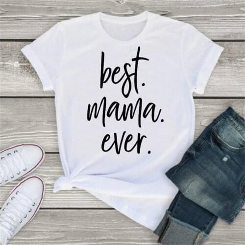 Best Mama Ever Letter Print T Shirt Women Short Sleeve O Neck Tshirt Ladies Summer Women Tee Shirt Tops TX5617