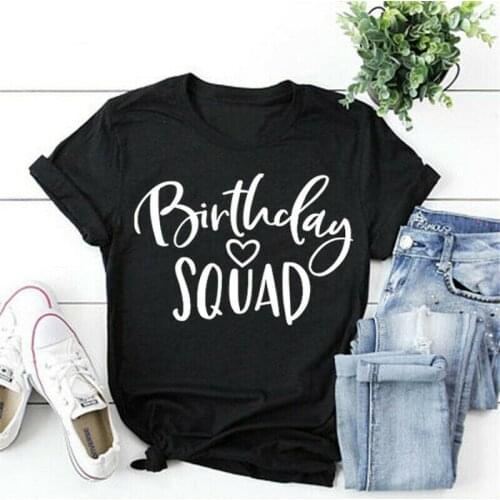 Birthday Squad Funny Letter Women Tshirt Casual Short Sleeve Top Tees 100% Cotton 0 Neck Korean Clothes Fashion Unisex Clothing