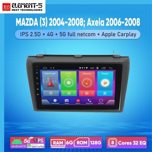 ELEMENT-5 9" 6G+128G Android 10 4G 5G WIFI RDS DSP Car Radio For MAZDA (3) 2004-2008; Axela 2006-2008 Navigation GPS HiFi