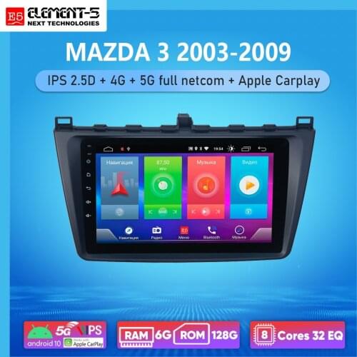 ELEMENT-5 9" 6G+128G Android 10 4G 5G WIFI RDS DSP Car Radio Multimedia Video Player For MAZDA 3 2003-2009 Navigation GPS HiFi