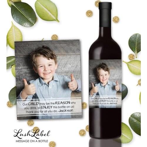 Teach Gift Our Child Might Be The Reason You Drink So Enjoy A Bottle On Us Personalized Wine Sticker Personalize Photo Labels