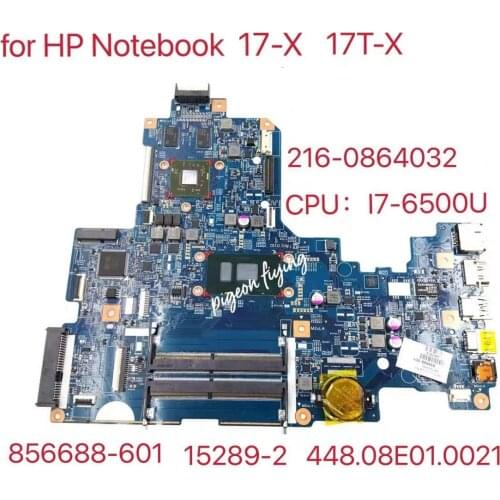 For HP Notebook 17-X 17T-X 17-X115DX Laptop Motherboard CPU: I7-6500U 856688-601 856688-501 856688-001 15289-2 448.08E01 .0021