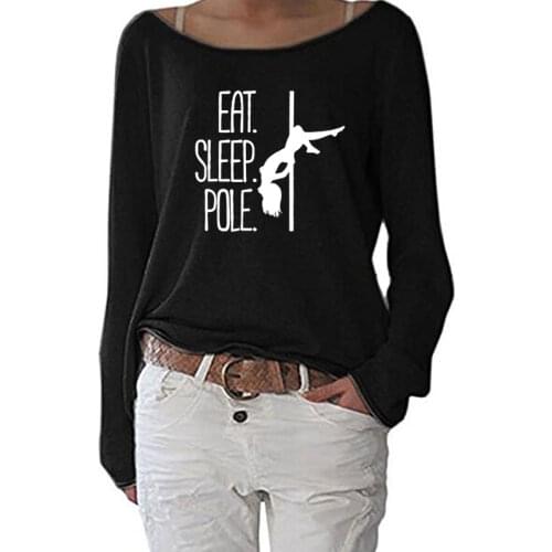 Eat Sleep Pole Dance Harajuku T Shirt Funny T-shirt Women Clothing Casual Long Sleeve Tops Tees Plus Size